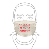 AT LEAST I'M NOT A ZOMBIE!