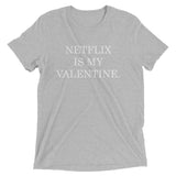 Netflix Is My Valentine. Short sleeve t-shirt