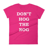 Don't Hog The Nog Women's T-shirt