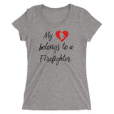 My Heart Belongs To A Fire Fighter Ladies' short sleeve t-shirt