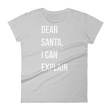 Dear Santa I Can Explain Women's T-shirt