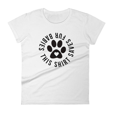 This Shirt Saves Fur Babies Women's short sleeve t-shirt