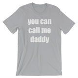 You Can Call Me Daddy Unisex T-Shirt