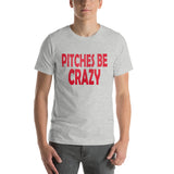 Pitches Be Crazy design 1 Short-Sleeve Unisex T-Shirt