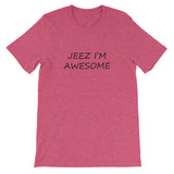 JEEZ I'M AWESOME Short-Sleeve Unisex T-Shirt