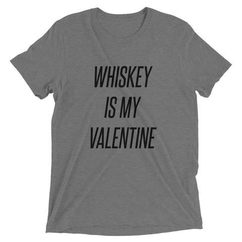 Whiskey Is My Valentine Short sleeve t-shirt