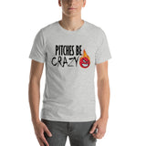 Pitches Be Crazy design 5 Short-Sleeve Unisex T-Shirt