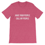 Have Your People Call My People Short-Sleeve Unisex T-Shirt