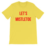 Lets Mistletoe Unisex T-Shirt