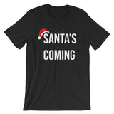 Santa's Coming Unisex T-Shirt