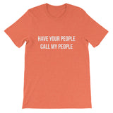 Have Your People Call My People Short-Sleeve Unisex T-Shirt