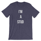I'M A STUD Short-Sleeve Unisex T-Shirt
