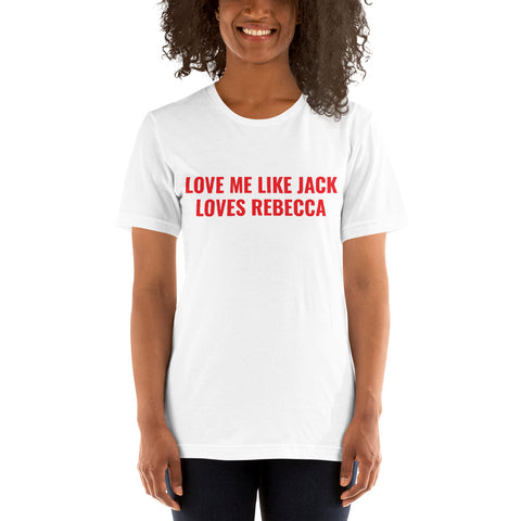Love me like Jack Loves Rebecca Short-Sleeve Unisex T-Shirt