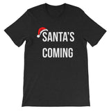 Santa's Coming Unisex T-Shirt