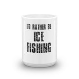 I'd Rather Be Ice Fishing Mug