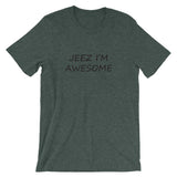 JEEZ I'M AWESOME Short-Sleeve Unisex T-Shirt