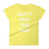Don't Hog The Nog Women's T-shirt
