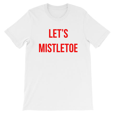 Lets Mistletoe Unisex T-Shirt