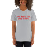 Love me like Jack Loves Rebecca Short-Sleeve Unisex T-Shirt