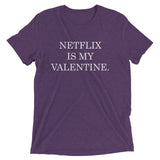 Netflix Is My Valentine. Short sleeve t-shirt
