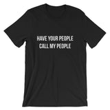 Have Your People Call My People Short-Sleeve Unisex T-Shirt